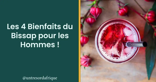 Les 4 Bienfaits du Bissap pour les Hommes !