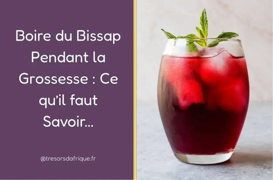 Boire du Bissap Pendant la Grossesse : Ce qu’il faut Savoir…