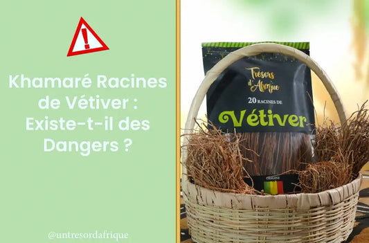 Khamaré - Racines de Vétiver : Existe-t-il des Dangers ?