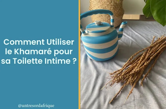 Comment Utiliser le Khamaré pour sa Toilette Intime ?