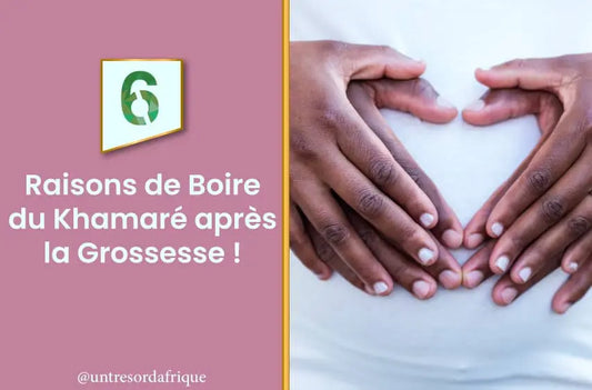 6 Raisons de Boire du Khamaré après la Grossesse !