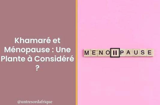 Khamaré et Ménopause : Une Plante à Considérée ?