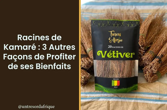 Racines de Kamaré : 3 Autres Façons de Profiter de ses Bienfaits