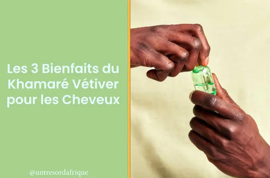 Les 3 Bienfaits du Khamaré Vétiver pour les Cheveux