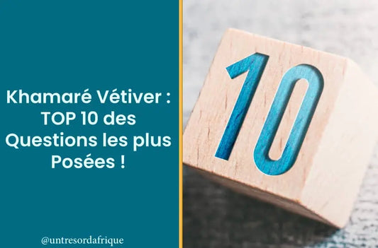 Khamaré Vétiver : TOP 10 des Questions les plus Posées !